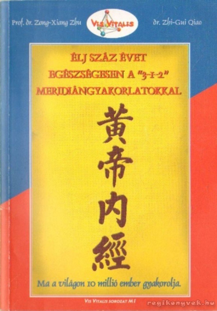 Élj száz évet egészségesen a "3-1-2" meridiángyakorlatokkal [antikvár]