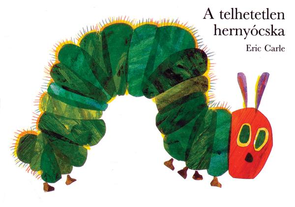 Eric Carle - A telhetetlen hernyócska