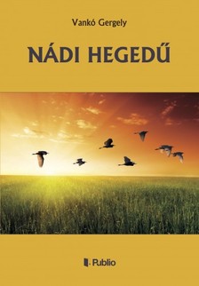 Vankó Gergely - NÁDI HEGEDŰ [eKönyv: epub, mobi]
