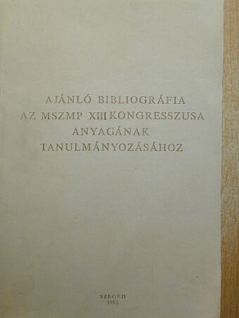 Ajánló bibliográfia az MSZMP XIII. kongesszusa anyagának tanulmányozásához [antikvár]