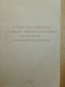 Ajánló bibliográfia az MSZMP XIII. kongesszusa anyagának tanulmányozásához [antikvár]