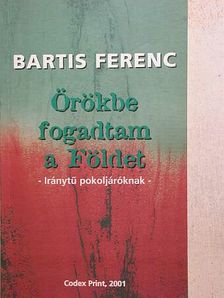 Bartis Ferenc - Örökbe fogadtam a Földet [antikvár]