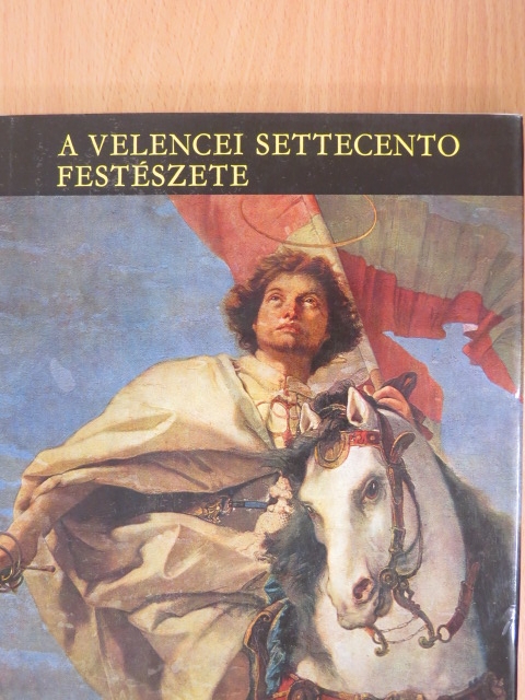 Garas Klára - A velencei settecento festészete [antikvár]
