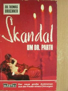 Dr. Thomas Bruckner - Skandal um Dr. Parth [antikvár]