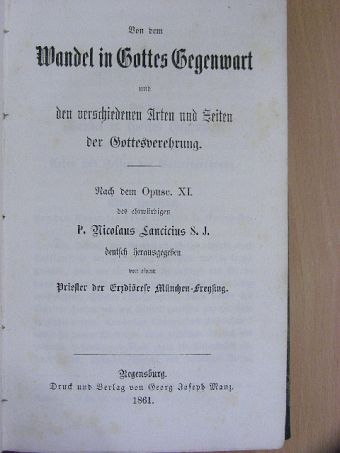 Nicolaus Lancicius - Von dem Wandel in Gottes Gegenwart und den verschiedenen Arten und Zeiten der Gottesverehrung (gótbetűs) [antikvár]