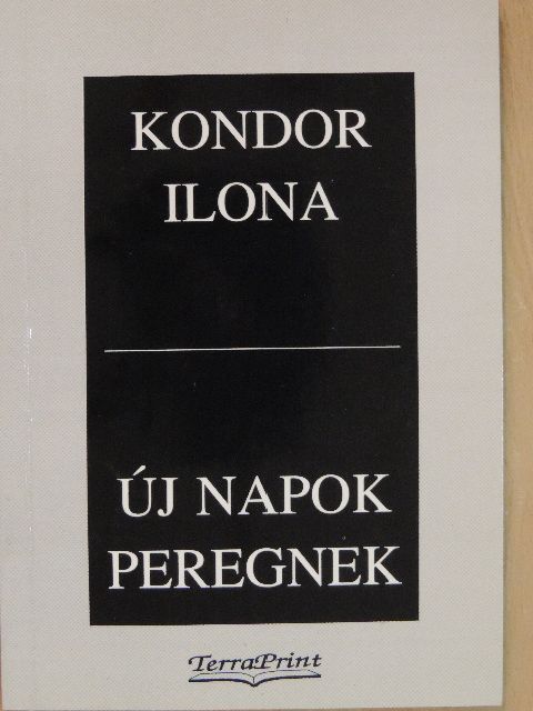 Kondor Ilona - Új napok peregnek [antikvár]