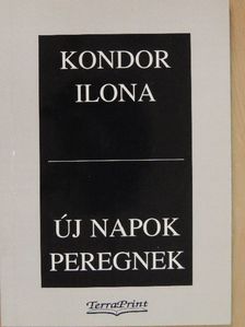 Kondor Ilona - Új napok peregnek [antikvár]