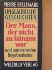 Pierre Bellemare - Der Mann, der nicht zu hängen war [antikvár]
