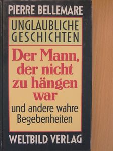 Pierre Bellemare - Der Mann, der nicht zu hängen war [antikvár]
