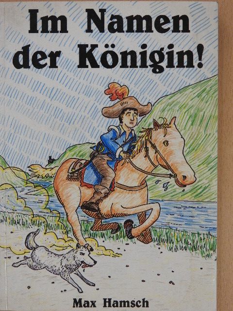 Max Hamsch - Im Namen der Königin! [antikvár]