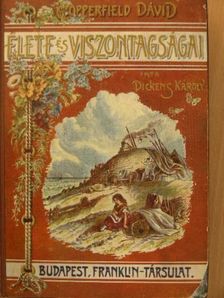 Dickens Károly - Copperfield Dávid élete és viszontagságai [antikvár]