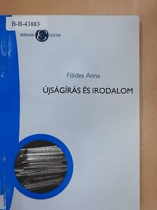 Földes Anna - Újságírás és irodalom [antikvár]
