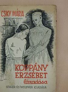Csiky Mária - Koppány Erzsébet lázadása [antikvár]