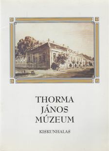 Dr. Gyarmati Andrea, Szakál Aurél - Thorma János Múzeum [antikvár]
