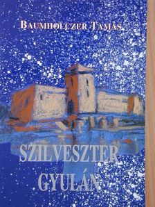Baumholczer Tamás - Szilveszter Gyulán [antikvár]