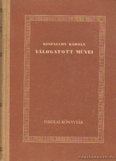 KISFALUDY KÁROLY - Kisfaludy Károly válogatott művei [antikvár]