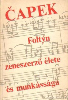 Karel Capek - Foltyn zeneszerző élete és munkássága [antikvár]
