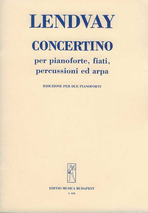 LENDVAY KAMILLÓ - CONCERTINO PER PIANOFORTE ,FIATI,PERCUSSION ED ARPA PER DUE PIANOFORTI