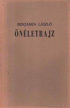 BENJÁMIN LÁSZLÓ - Benjámin László Önéletrajz [antikvár]