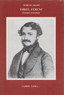 NÉMETH AMADÉ - Erkel Ferenc életének krónikája [antikvár]