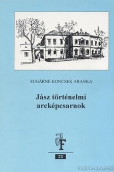 Sugárné Koncsek Aranka - Jász történelmi arcképcsarnok [antikvár]