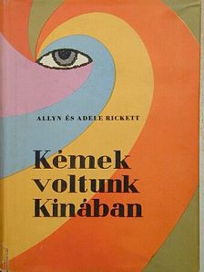 Adele Rickett - Kémek voltunk Kínában [antikvár]