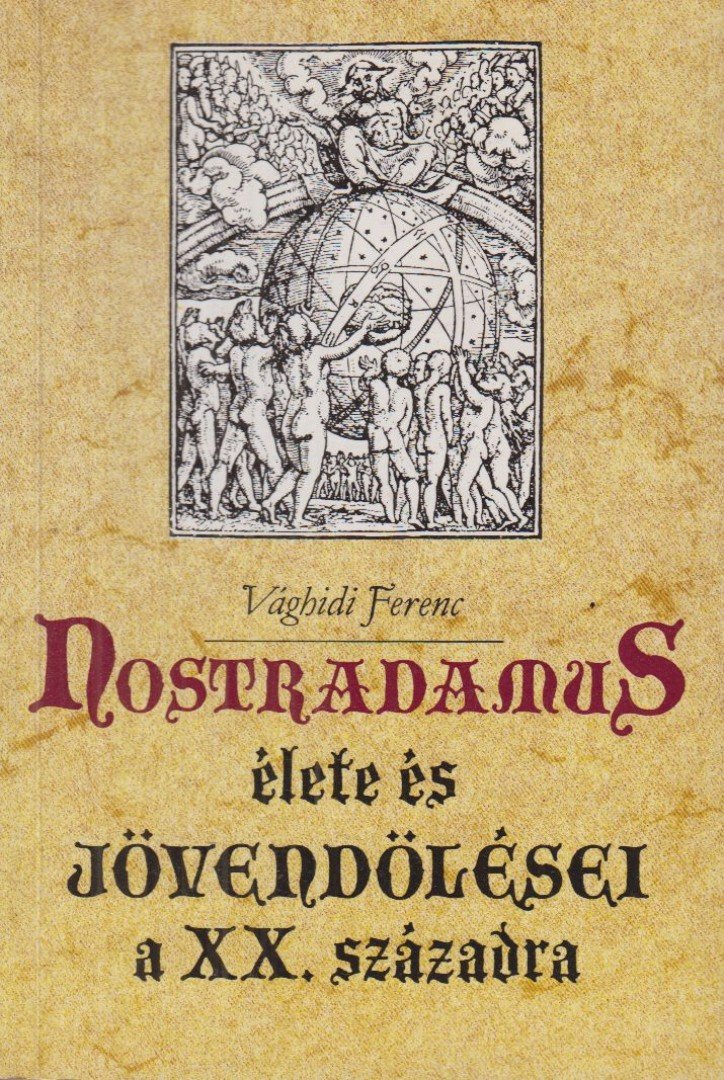 VÁGHIDI FERENC - Nostradamus élete és jövendölései a XX. századra [antikvár]