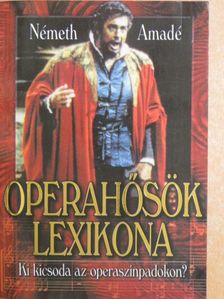 Németh Amadé - Operahősök lexikona [antikvár]