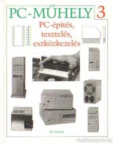 Ila László - PC-építés, tesztelés eszközkezelés [antikvár]
