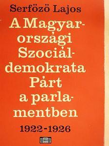 Serfőző Lajos - A Magyarországi Szociáldemokrata Párt a parlamentben [antikvár]