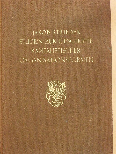 Jakob Strieder - Studien zur Geschichte kapitalistischer Organisationsformen [antikvár]