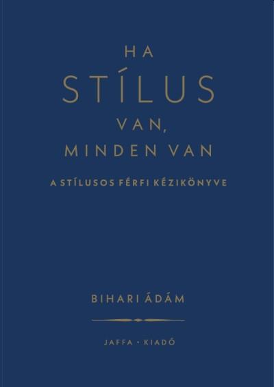 Bihari Ádám - Ha stílus van, minden van
