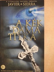 Javier Sierra - A kék dáma titka [antikvár]