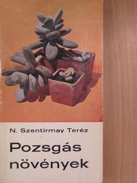 N. Szentirmay Teréz - Pozsgás növények [antikvár]