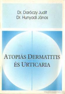 Prof. Dr. Daróczy Judit, Prof. Dr. Hunyadi János - Atopiás dermatitis és urticaria [antikvár]