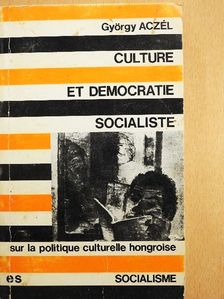Aczél György - Culture et Démocratie Socialiste [antikvár]