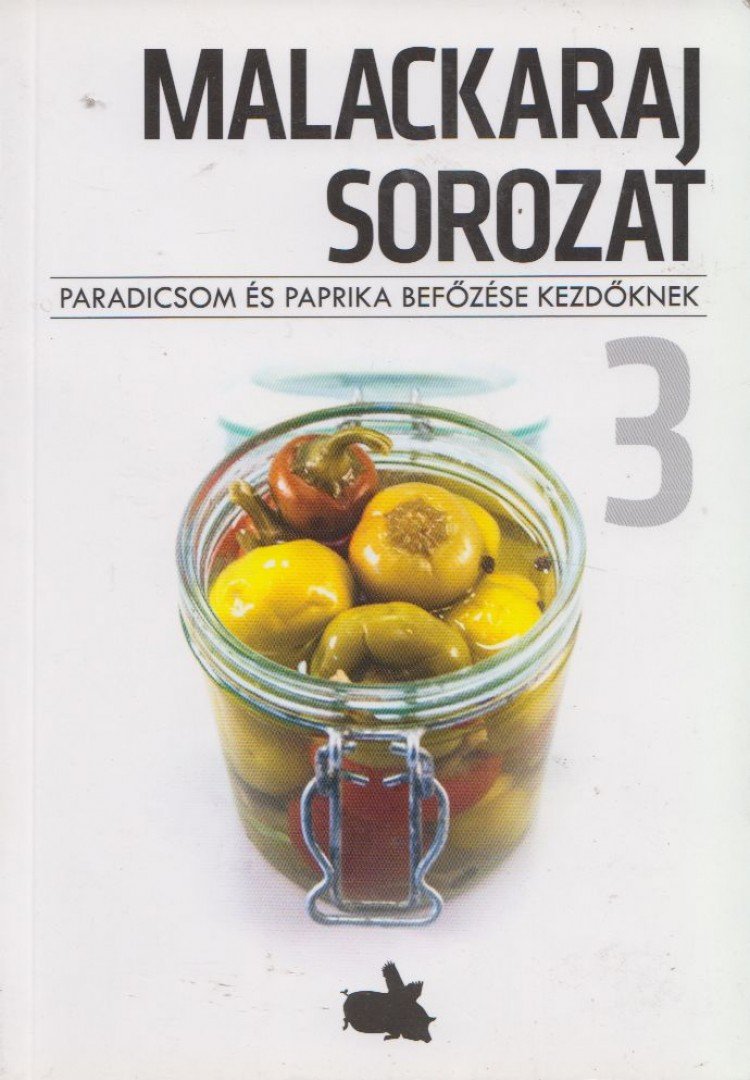 Fehér Róza - Paradicsom és paprika befőzése kezdőknek [antikvár]