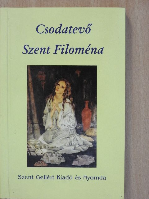 Zipernovszky Judit - Csodatevő Szent Filoména [antikvár]
