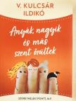 V. Kulcsár Ildikó - Anyák, nagyik és más szent őrültek [antikvár]