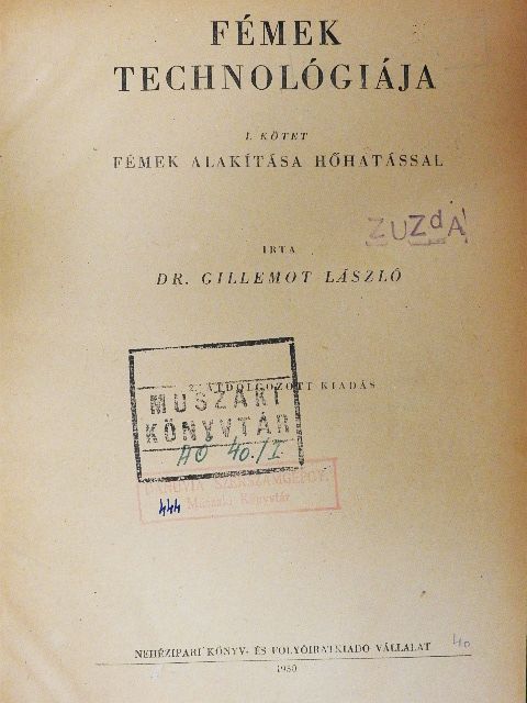 Dr. Gillemot László - Fémek technológiája I. [antikvár]