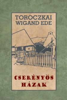 Toroczkai - Wigand Ede - Cserényös házak