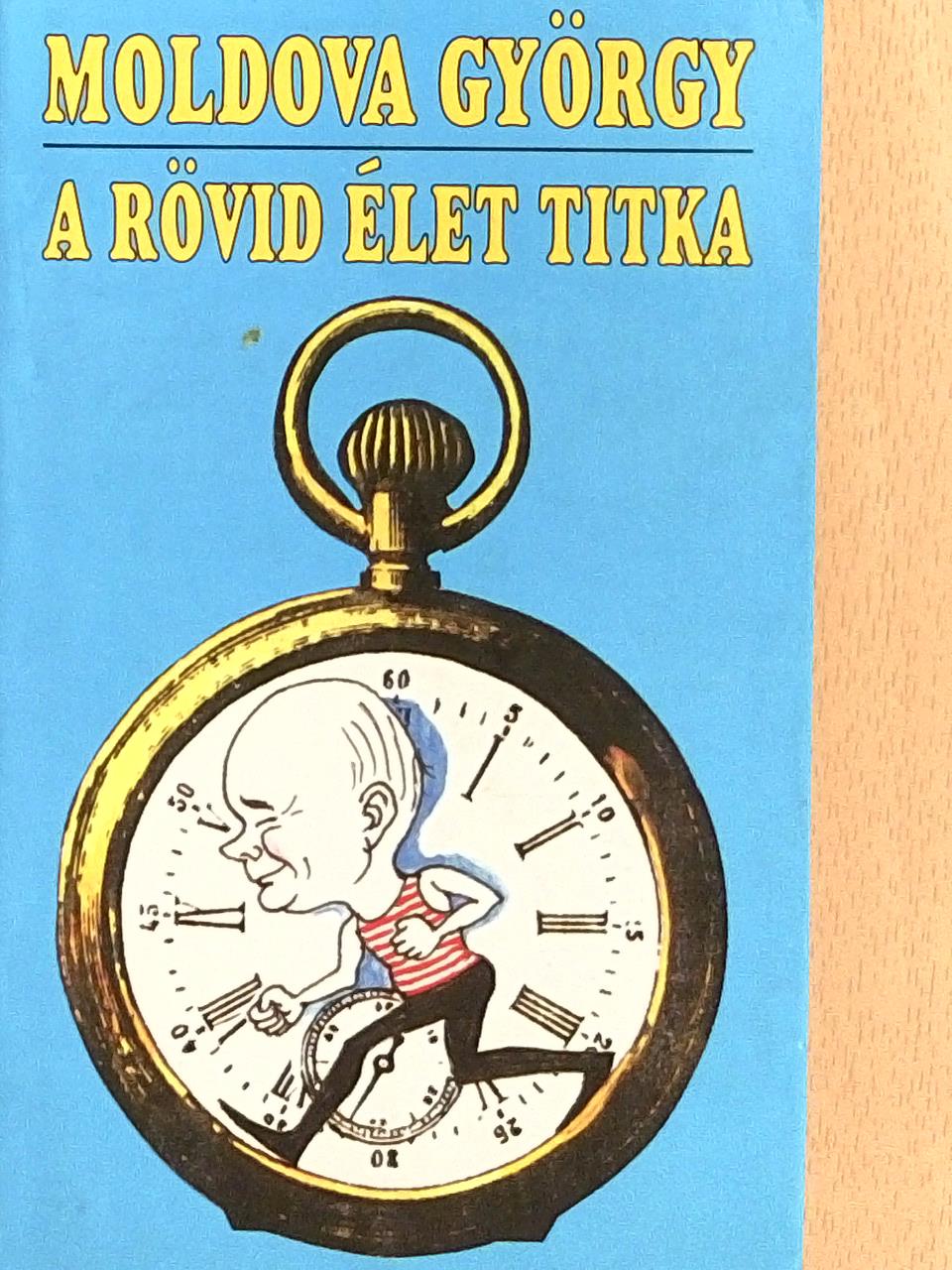 Moldova György - A rövid élet titka [antikvár]
