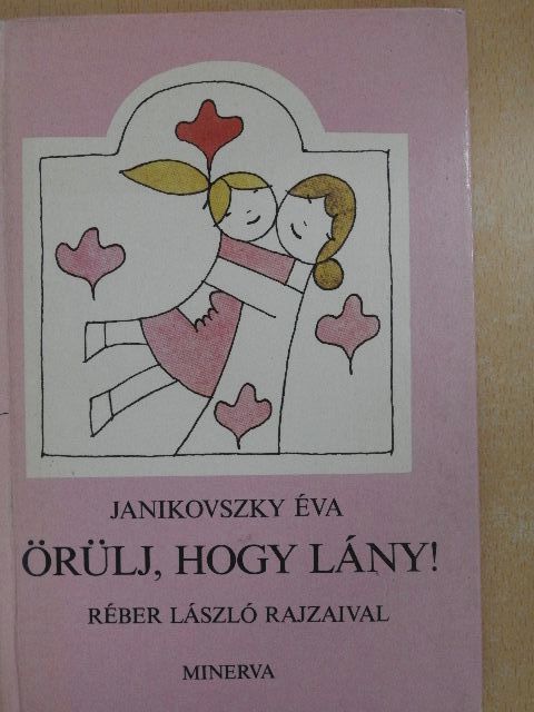 Janikovszky Éva - Örülj, hogy lány! [antikvár]