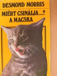 Desmond Morris - Miért csinálja...? A macska [antikvár]