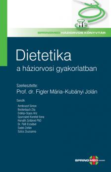 Mária , Kubányi Jolán, MSc , Ambruszt Simon , Breitenbach Zita , Erdélyi-Sipos Alíz, MSc , Gyurcsáné Kondrát Ilona , Horváth Zoltánné, PhD , Dr.Pálfi Erzsébet , Szabó Zoltán , Szűcs Zsuzsanna, MSc Prof.dr.Figler - Dietetika a háziorvosi gyakorlatban  [eKönyv: pdf]