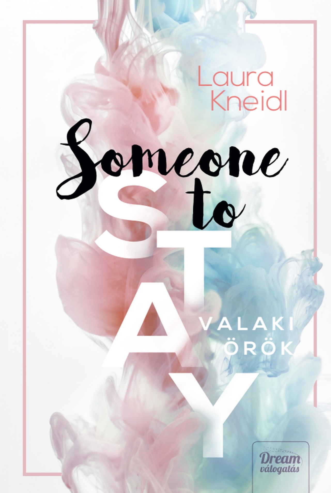 Laura Kneidl - Someone to Stay - Valaki örök [eKönyv: epub, mobi]