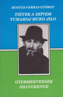 ROSTÁS-FARKAS GYÖRGY - Tiétek a szívem - Tumaroj muro jilo [antikvár]