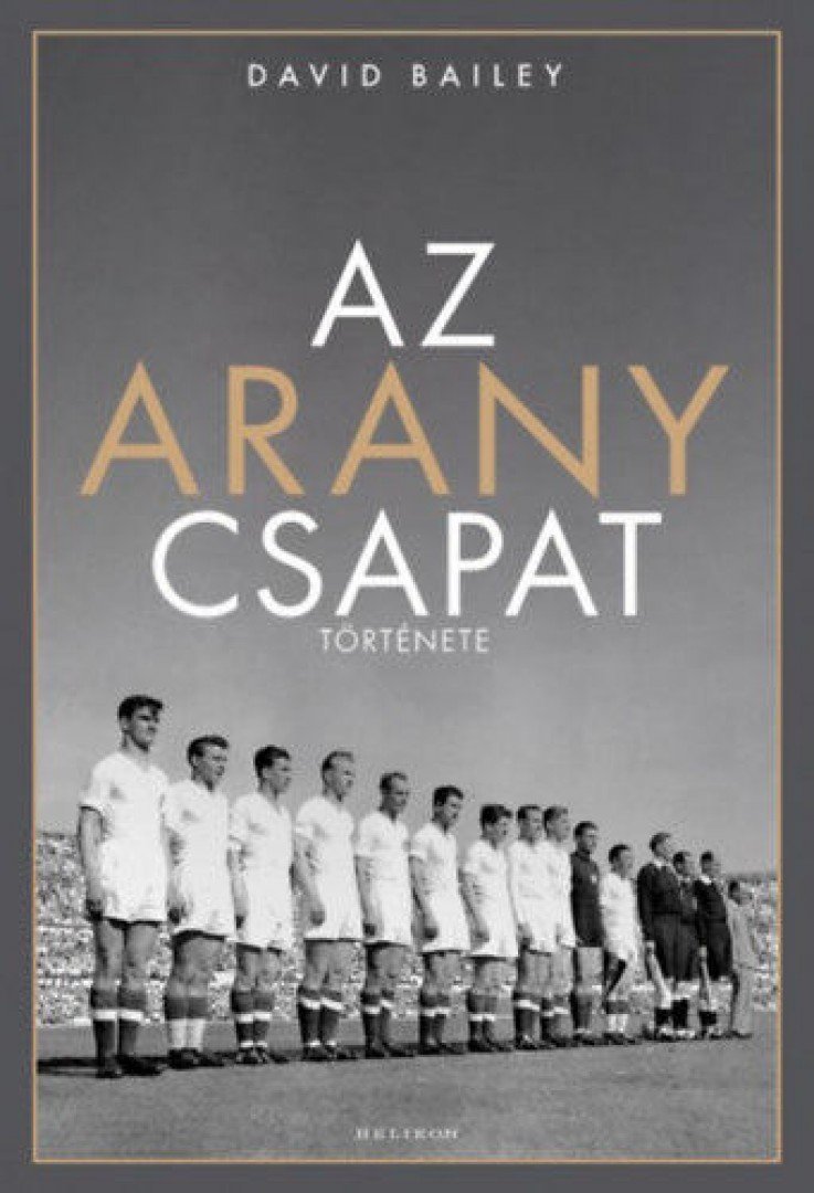 David Bailey - Az aranycsapat története [antikvár]