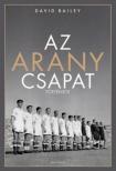 David Bailey - Az aranycsapat története [antikvár]