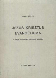 SALGÓ JÁNOS - Jézus Krisztus evangéliuma [antikvár]